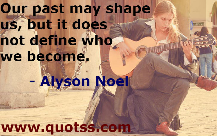 Image Quote on Quotss - Our past may shape us, but it doesn't define who we become by