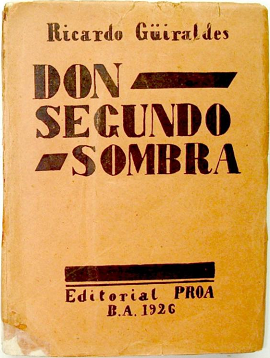 Publicación de "DON SEGUNDO SOMBRA" LA NOVELA DEL ESCRITOR RICARDO GÜIRALDES (01/07/1926)