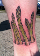 I kicked that shit off SO right. Twice, even. No kidding. (asparagus tattoo)