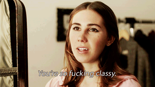 Girls+TV+show++funny+quotes+Jemima+Kirke++as+Jessa+Johansson+and+Zosia+Mamet+as+Shoshanna+Shapiro+-+You%2527re+so+fucking+classy.gif