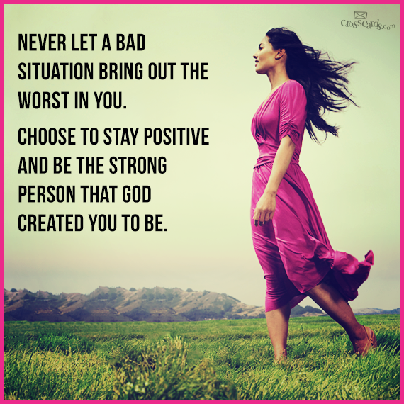 NEVER LET A BAD SITUATION BRING OUT THE WORST IN YOU. CHOOSE TO STAY