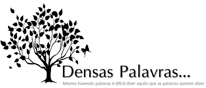 Densas Palavras...