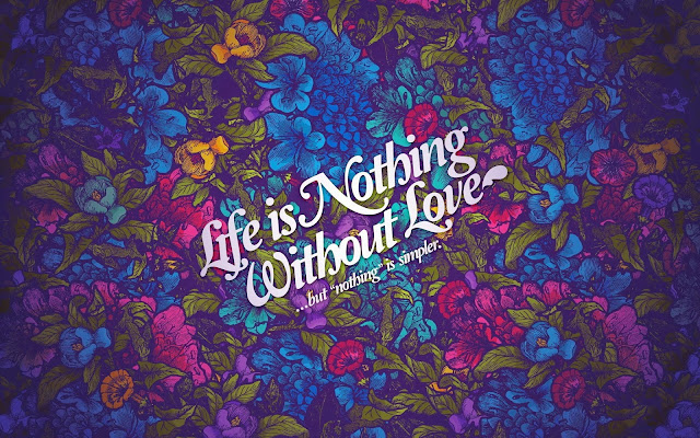 Wallpaper Life Nothing Without Love