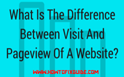 Difference Between Visit And  Pageview of a Blogger or Website