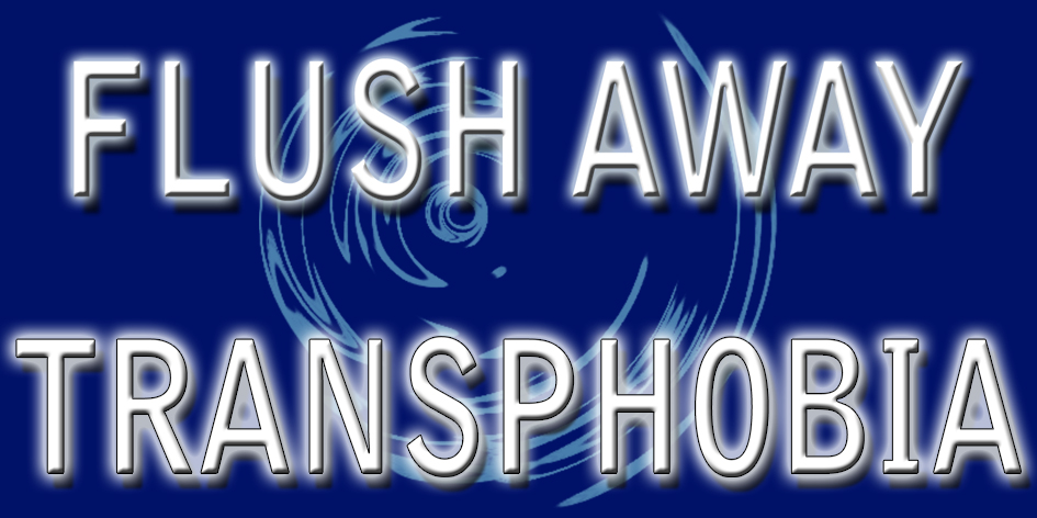 transphobia+flush+away.jpg