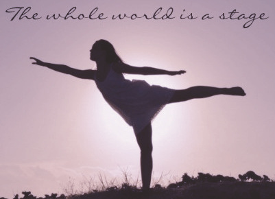 Dance as though the worlds your stage