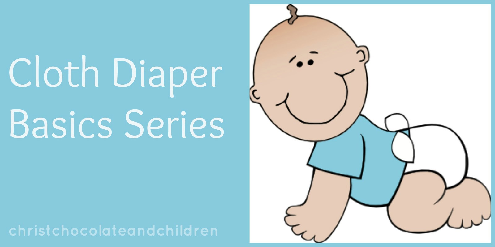 Christ, Chocolate, and Children Cloth Diapering Basics Part 1 Diaper