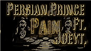 Pain Ft. Persian Prince & Joeyt.
