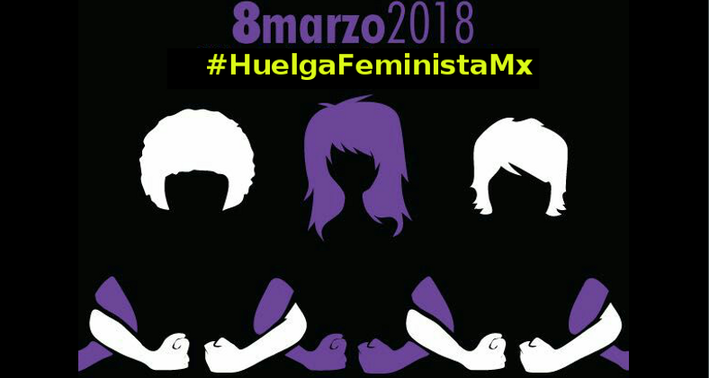 #HuelgaFeministaMx. 8 de Marzo 2018