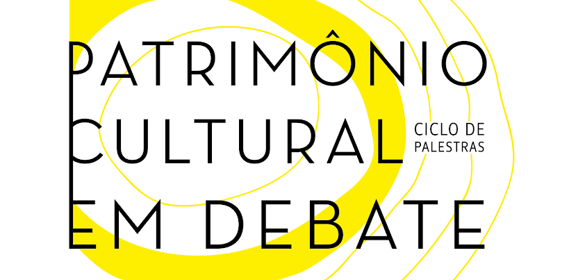 Ciclo de Palestras Patrimônio Cultural em Debate 