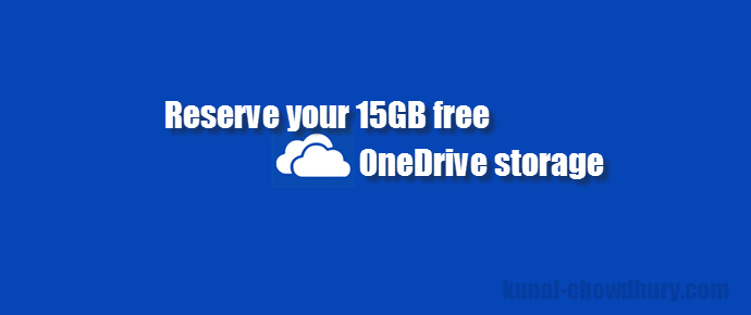 Reserve your 15GB of free #OneDrive storage before #Microsoft downgrades it to 5GB (www.kunal-chowdhury.com)