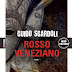 Anteprima 31 ottobre: "Rosso veneziano" di Guido Sgardoli