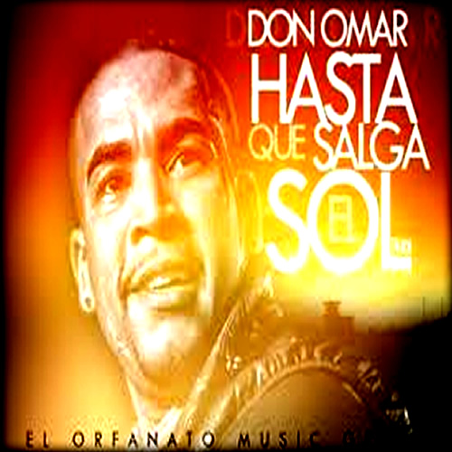 Blog of Gustavo´s (Gusmaister): DON OMAR - HASTA QUE SALGA EL SOL