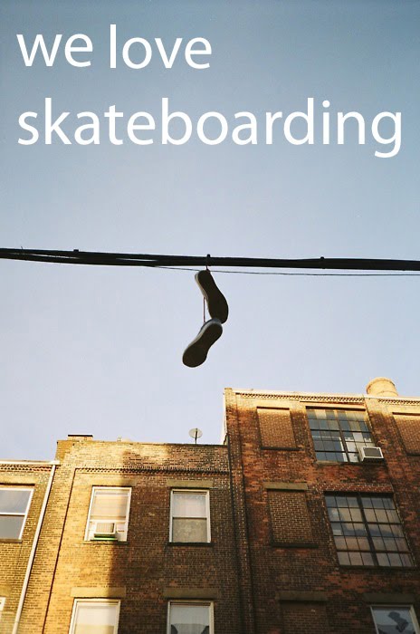 we love skateboarding