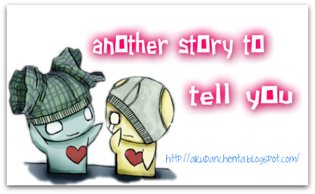 ! anOther stOry tO tell yOu !