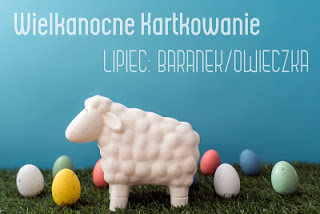 wielkanocne kartkowanie- lipiec 2018