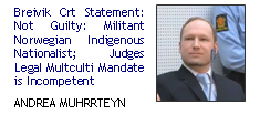 Breivik: Statement: Not Guilty: Militant Norwegian Indigenous Nationalist; Judge's legal multiculturalism mandate is incompetent