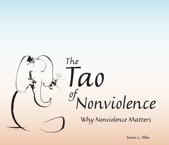 Everyday Nonviolence and The Tao of Nonviolence --- Why Nonviolence Matters