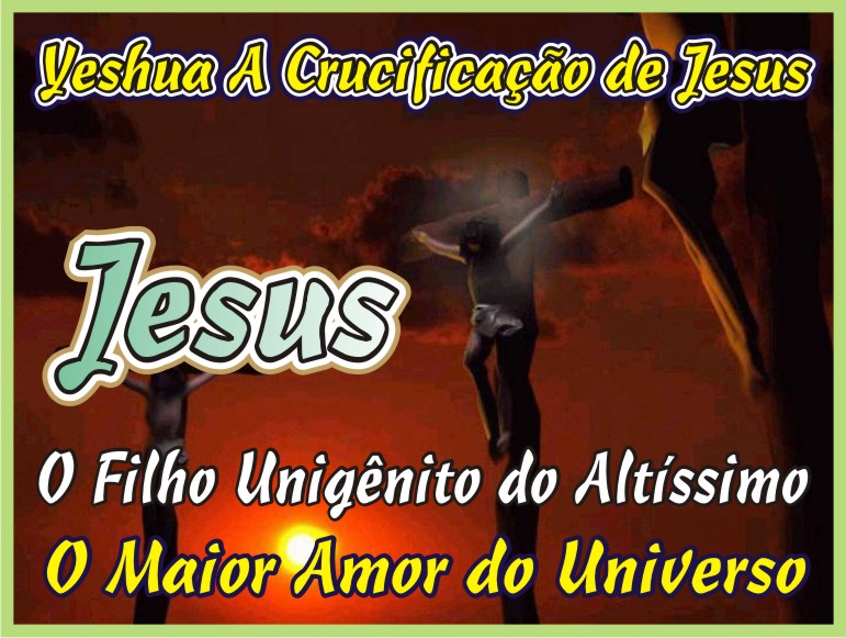 A Crucificação de Jesus Cristo