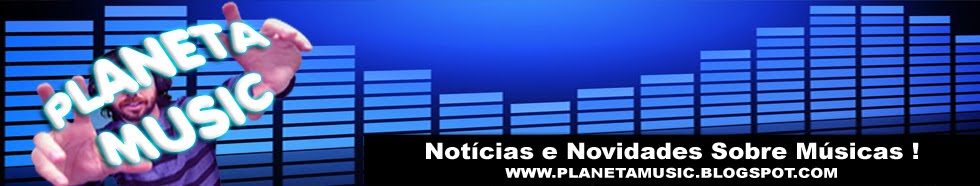 Planeta Music - Notícias e Novidades Sobre Músicas