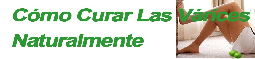 Como Eliminar Las Várices Naturalmente