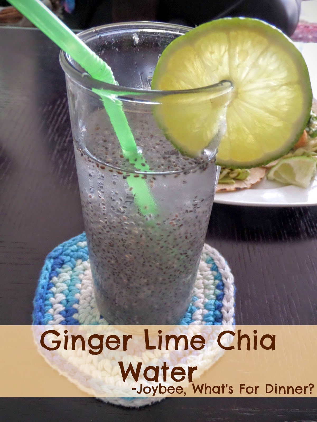 Ginger Lime Chia Water Joybee, What's for Dinner?