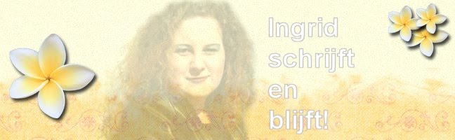 Ingrid schrijft en blijft!