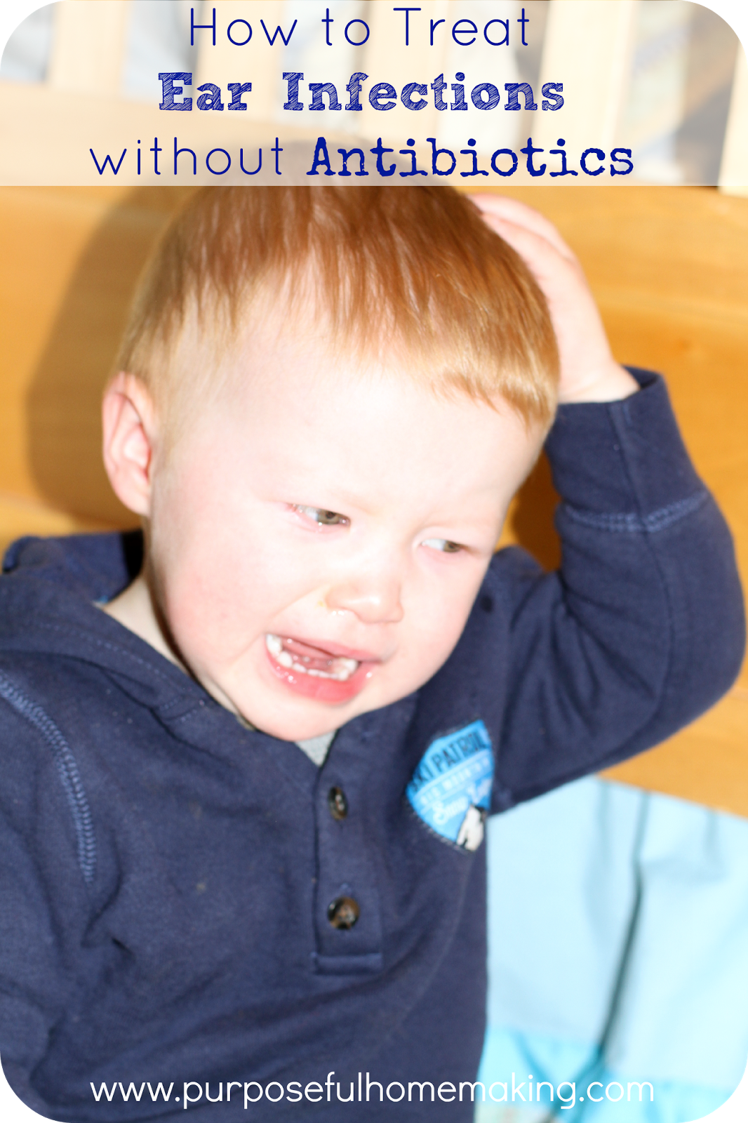 Purposeful Homemaking How We Treat Ear Infections without Antibiotics