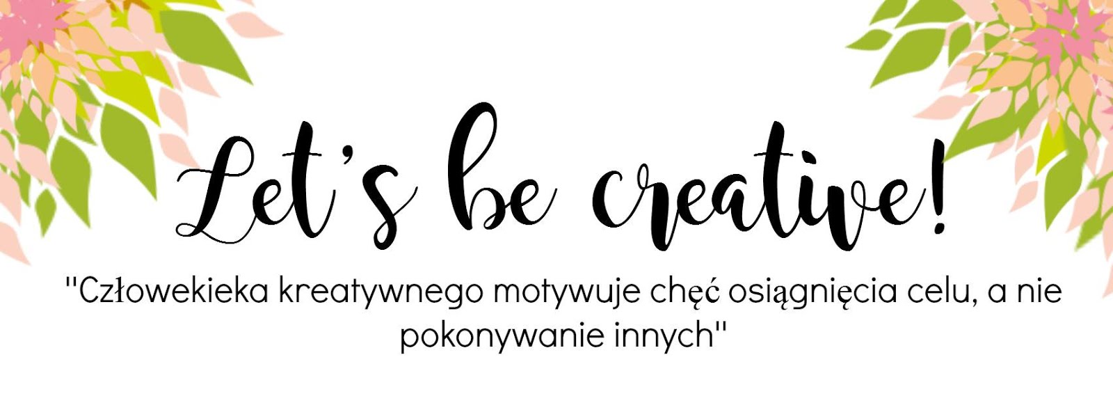 Let's be creative!
