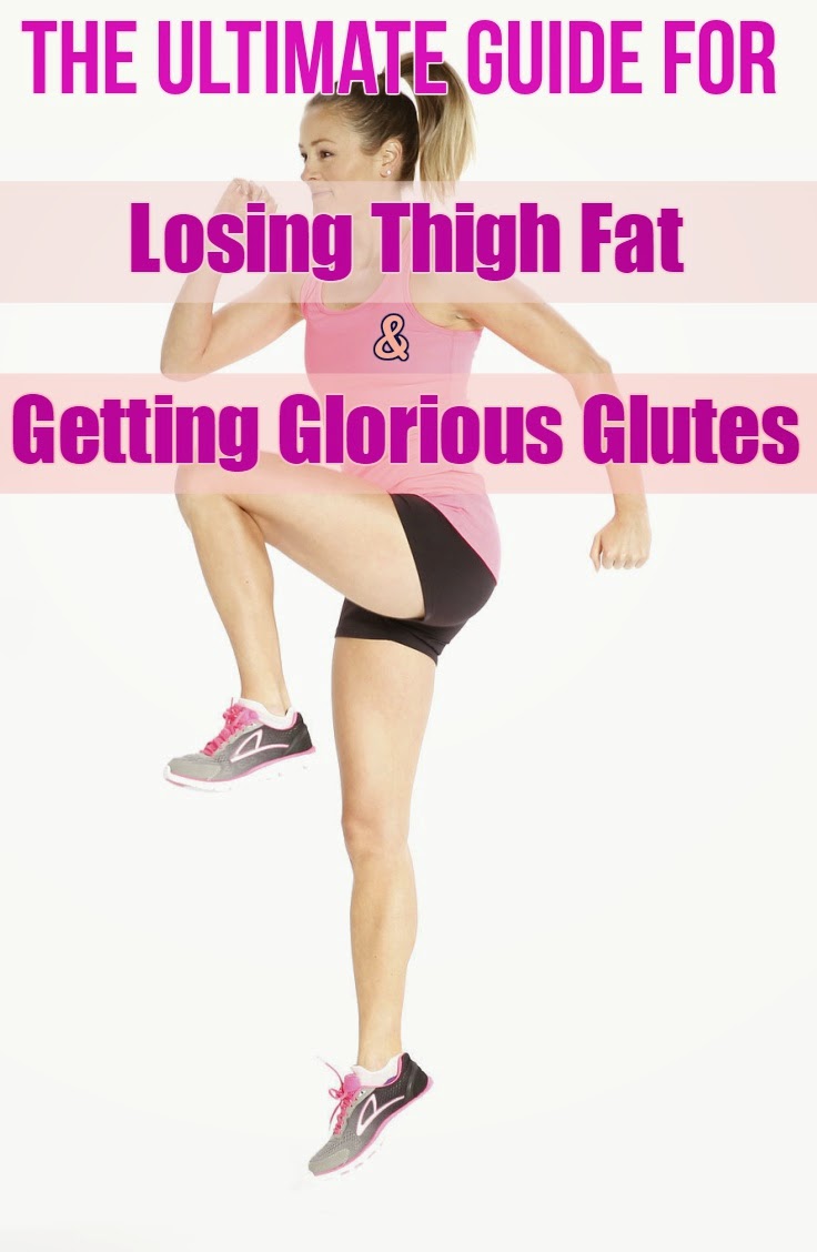 The Ultimate Guide For Losing Thigh Fat And Getting Glorious Glutes ...