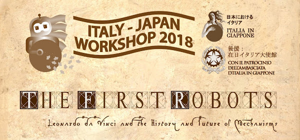 Italy-Japan Workshop 2018 - The First Robots: Leonardo da Vinci and the history of mechanism