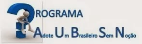 PROGRAMA "ADOTE UM BRASILEIRO SEM NOÇÃO"