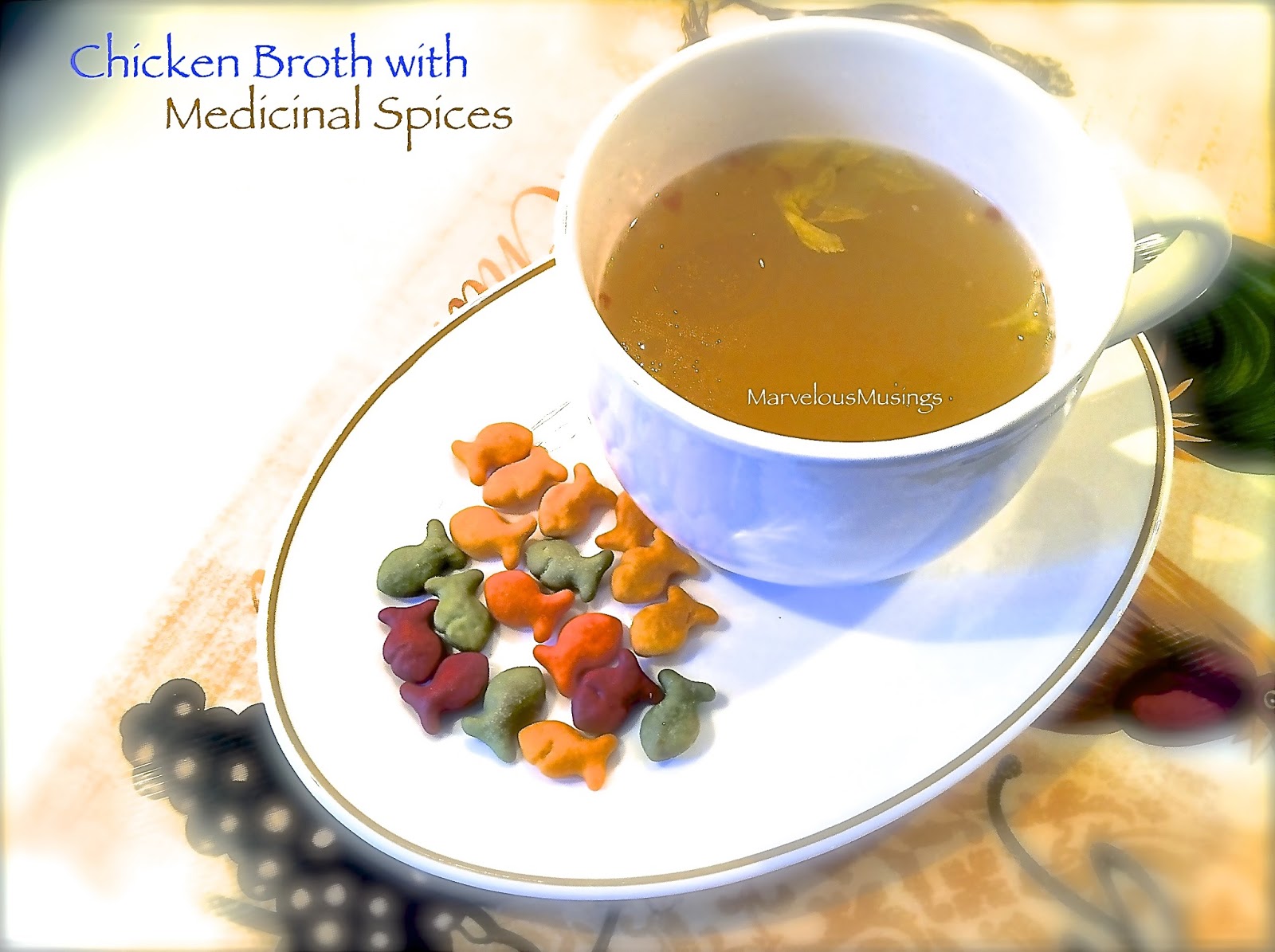 Marvelous Musings Chicken Broth with Medicinal Spices or Back to