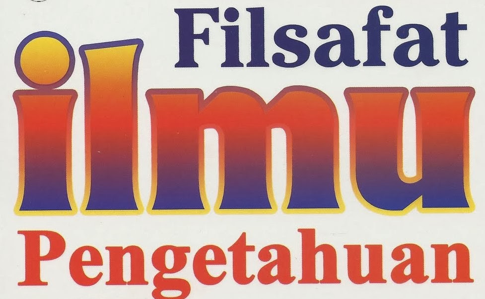 Untuk Perkembangan Suatu Banggsa Yang Lebih Baik: Filsafat Ilmu
