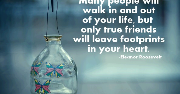 Many people will walk in and out of your life, but only true friends
