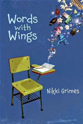 Great Kid Books: Words with Wings, by Nikki Grimes -- powerful novel in