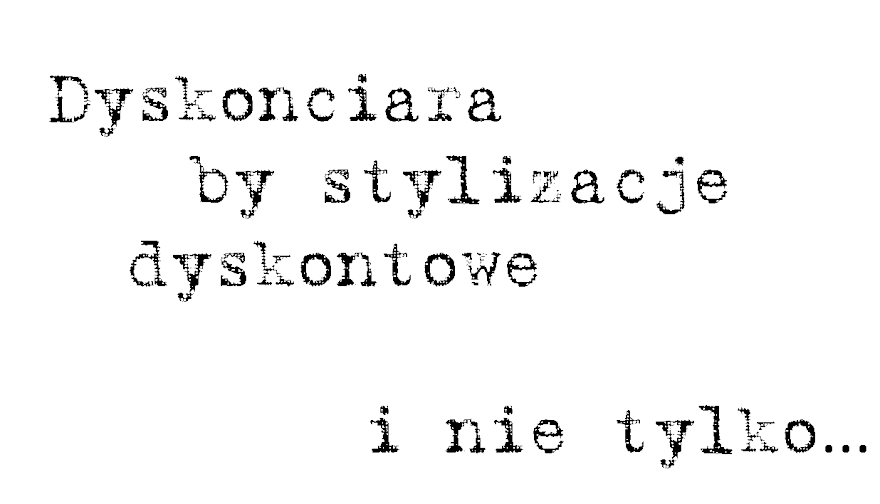 Dyskonciara by stylizacje dyskontowe i nie tylko