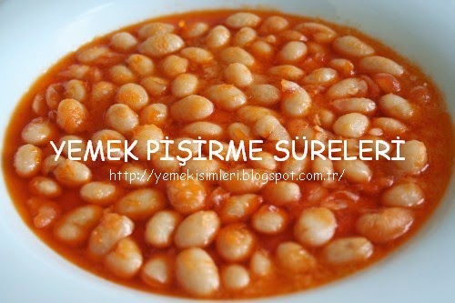 ispir fasulyesi kaç dakikada pişer YEMEK PİŞİRME SÜRELERİ