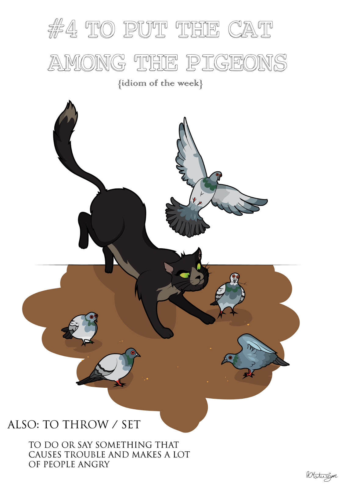Put the cat among the pigeons