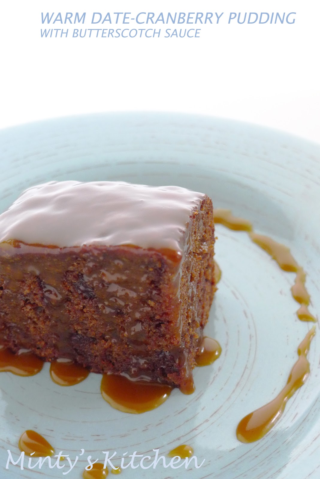 Minty's Kitchen Warm DateCranberry Pudding With Butterscotch Sauce