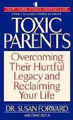 Toxic Parents: Overcome YOUR HURTFUL LEGACY