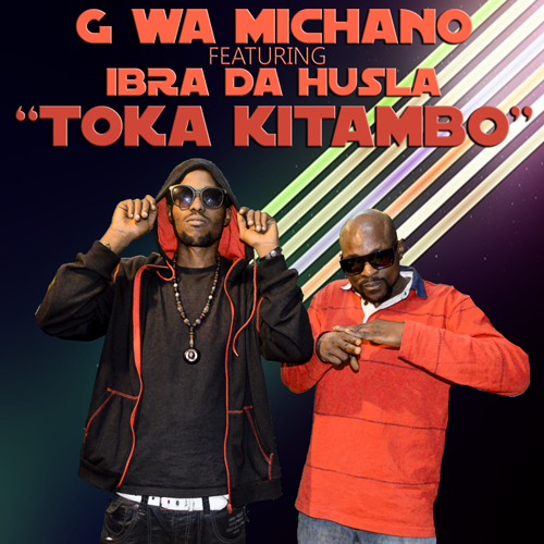 G wa Michano ft Ibra Da Husla Toka Kitambo (NOIZ) [Audio] Dj Mchomo