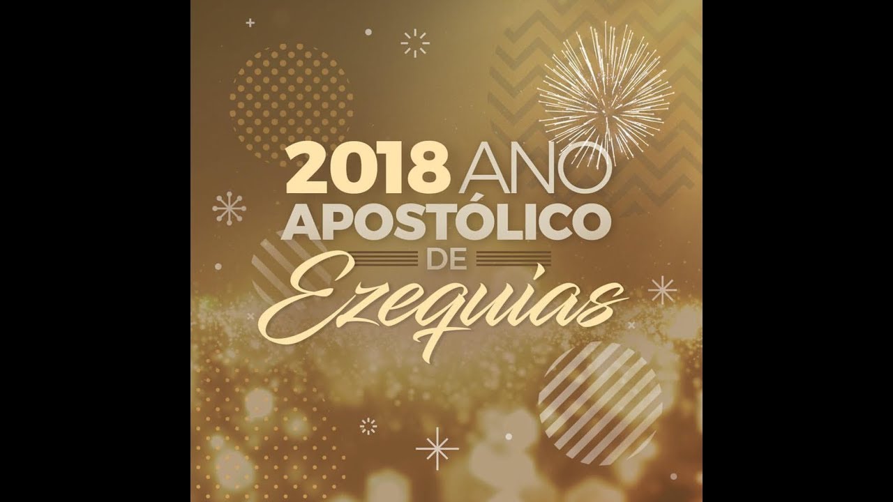 2018 -  Ano Apostólico de Ezequias