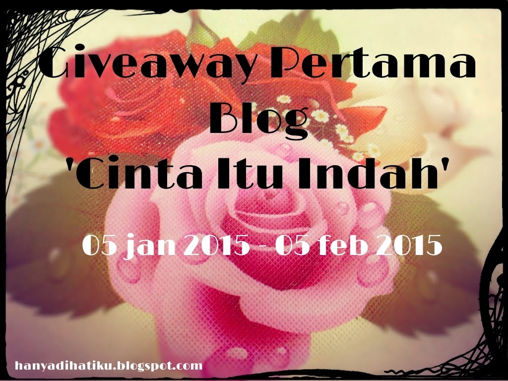 http://hanyadihatiku.blogspot.com/2015/01/giveaway-pertama-blog-cinta-itu-indah.html