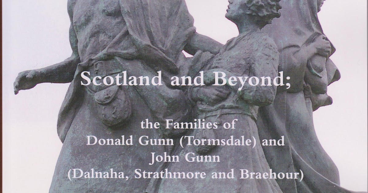 'Clan Gunn' history or, more accurately, Gunn history Scotland and Beyond; the Families of
