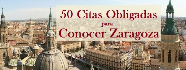 50 Citas obligadas para Conocer Zaragoza