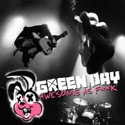 Feliz Aniversario Awesome as Fuck! Green+Day+Awesome+as+Fk