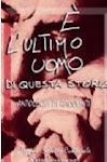 È l'ultimo uomo di questa storia  (AA.VV.)