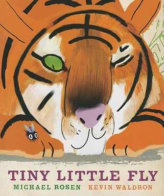 Tiny Little Fly by Michael Rosen illustrated by Kevin Waldron