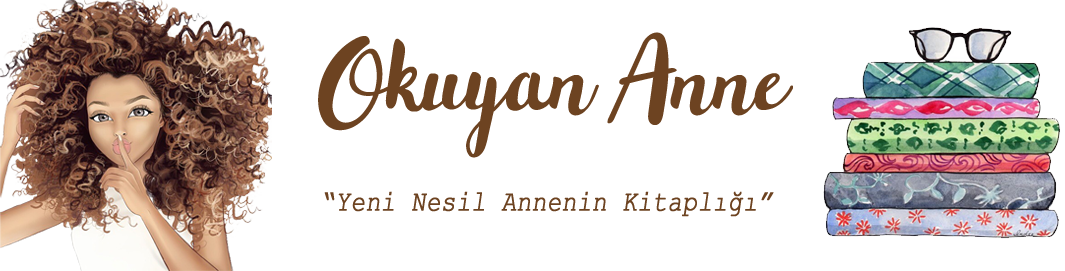 Okuyan Anne - Yeni Nesil Annenin Kitaplığı